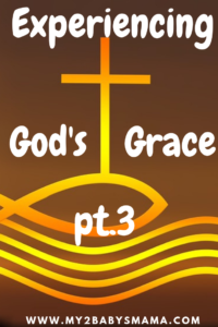 Experiencing God's Grace pt. 3
