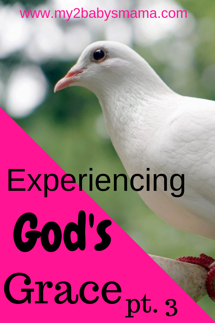 Experiencing God’s Grace…pt. 3